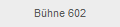 Bhne 602