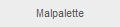 Malpalette