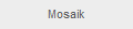 Mosaik